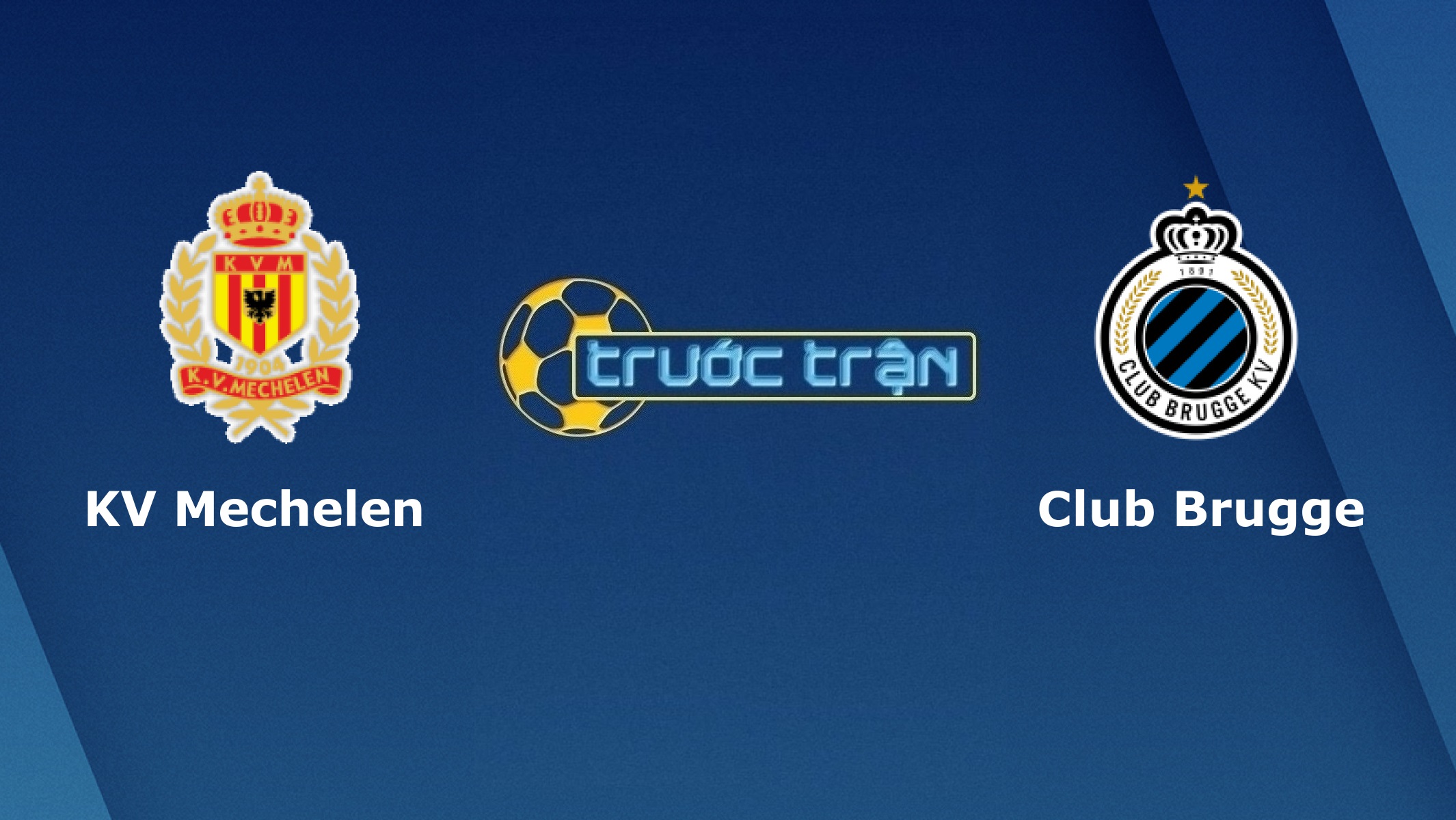 KV Mechelen vs Club Brugge – Tip kèo bóng đá hôm nay – 02h45 18/12/2020