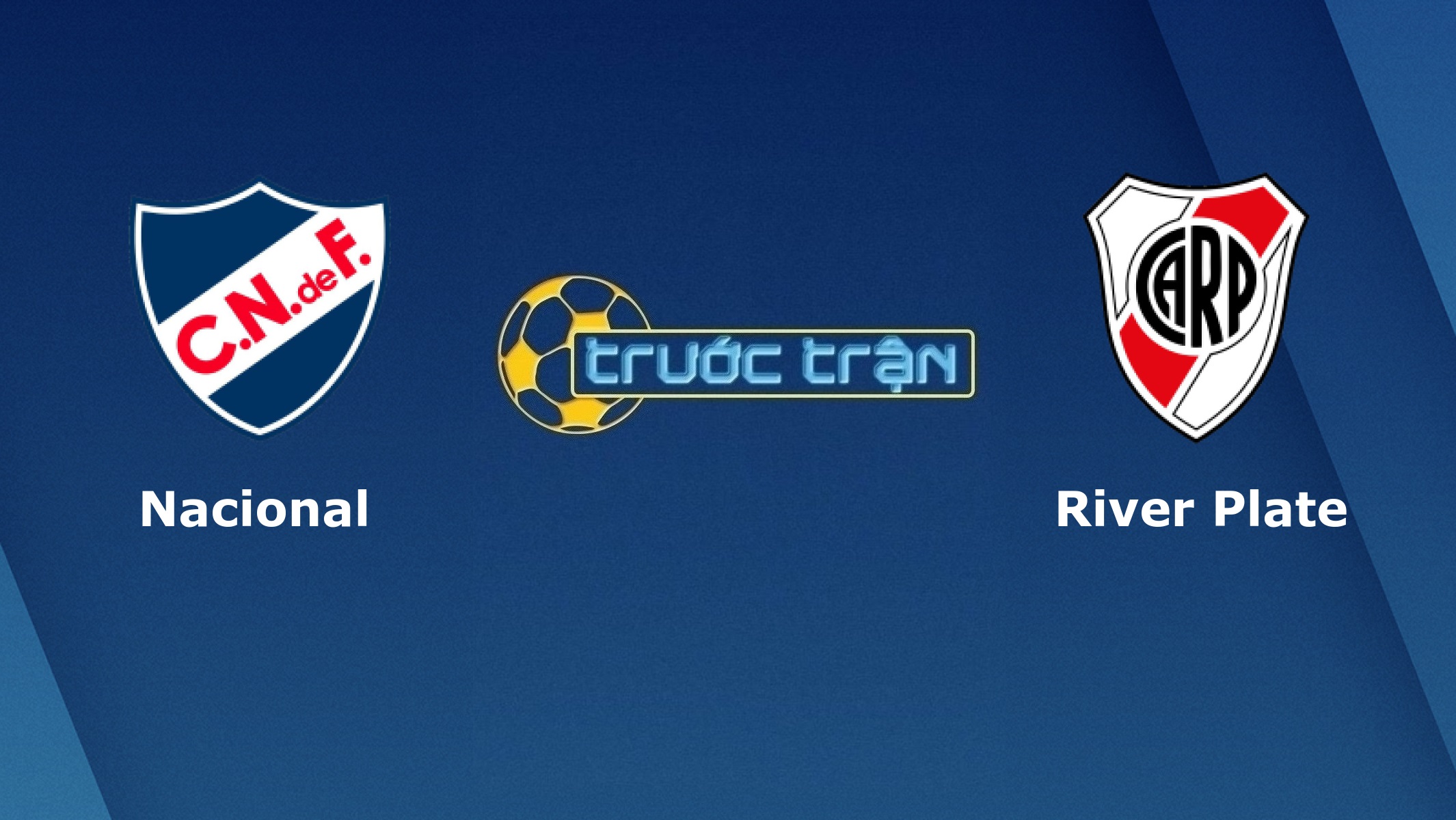 Nacional Montevideo vs River Plate – Tip kèo bóng đá hôm nay – 07h30 18/12/2020