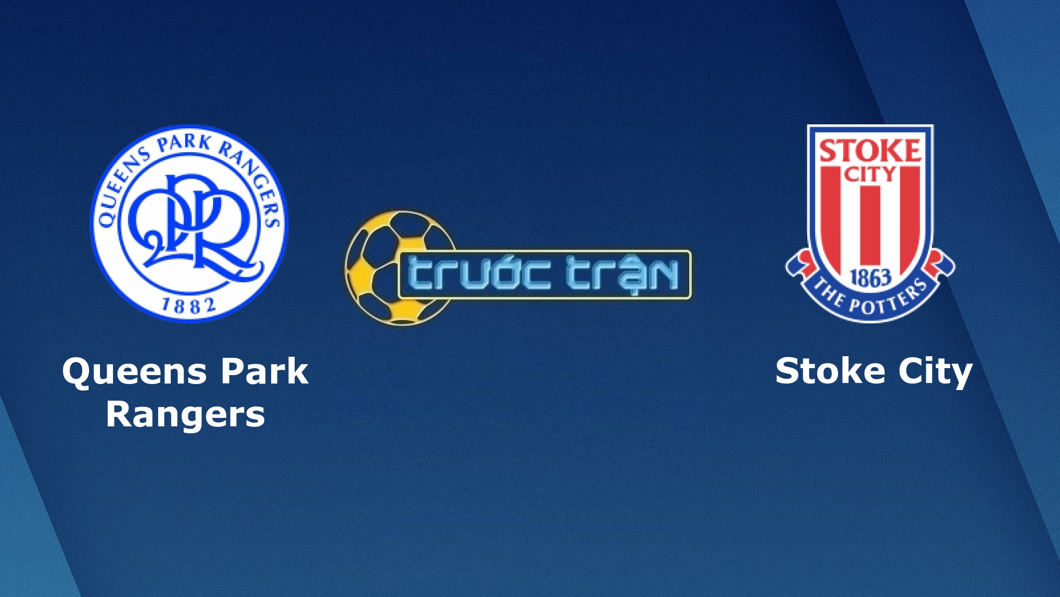 Queens Park Rangers vs Stoke City – Tip kèo bóng đá hôm nay – 00h30 16/12/2020