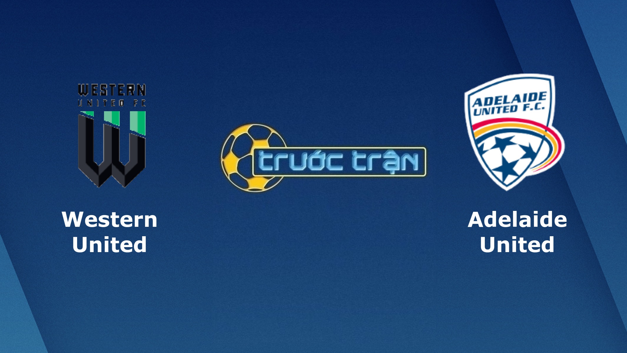 Western United vs Adelaide United – Tip kèo bóng đá hôm nay – 15h00 28/12/2020