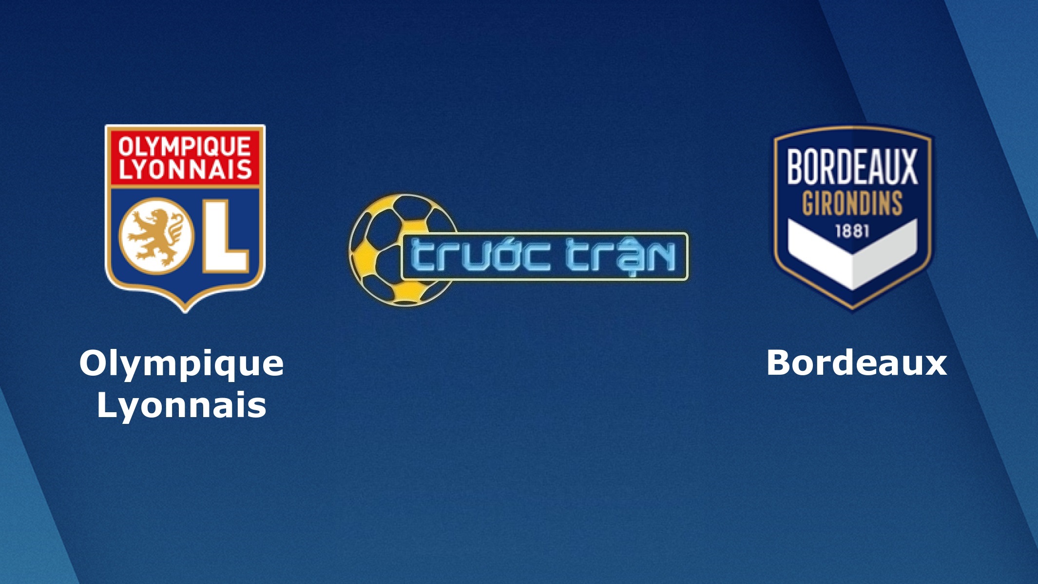 Olympique Lyonnais vs Bordeaux – Tip kèo bóng đá hôm nay – 03h00 30/01/2021