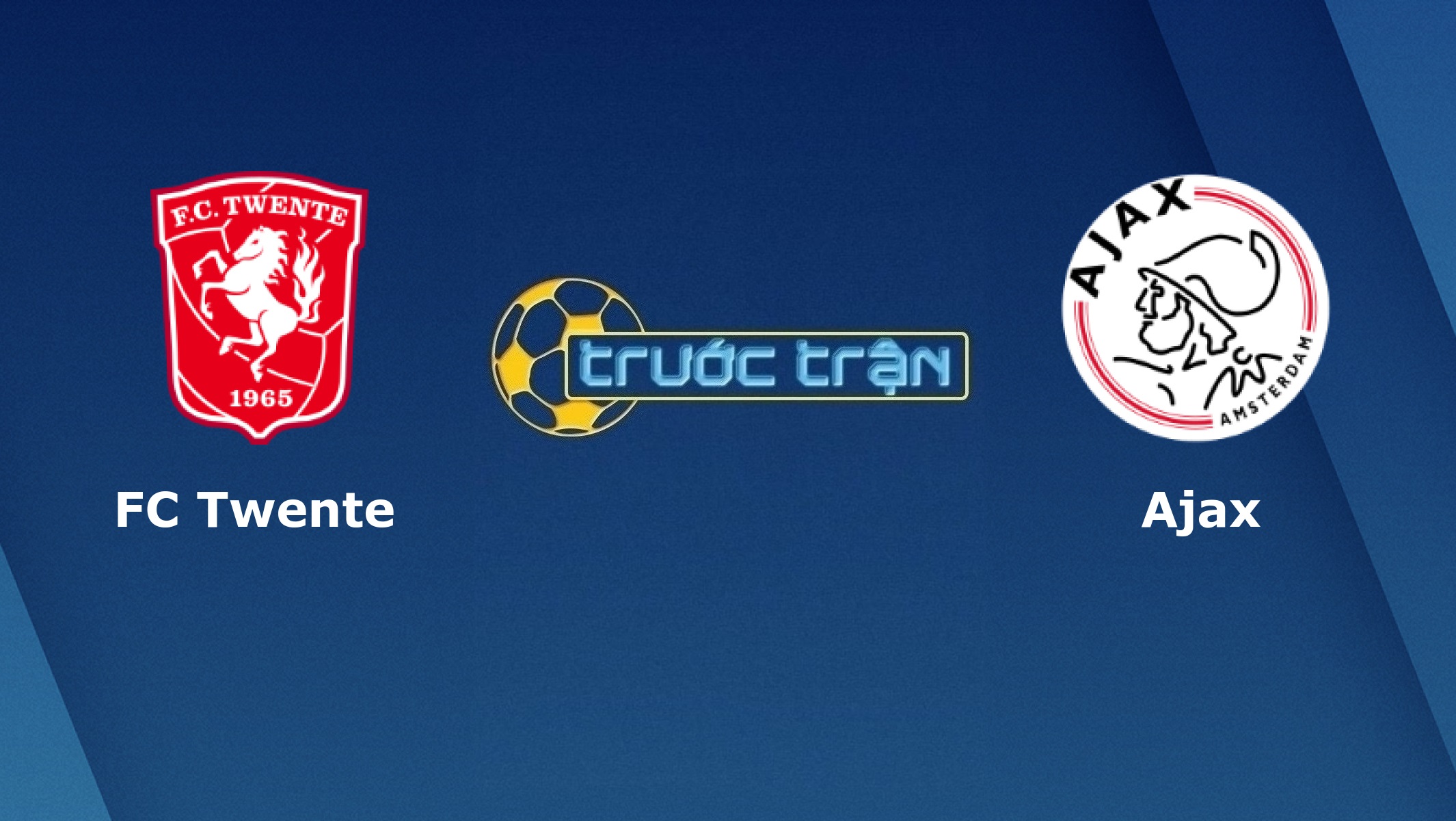 Twente vs Ajax – Tip kèo bóng đá hôm nay – 02h00 15/01/2021