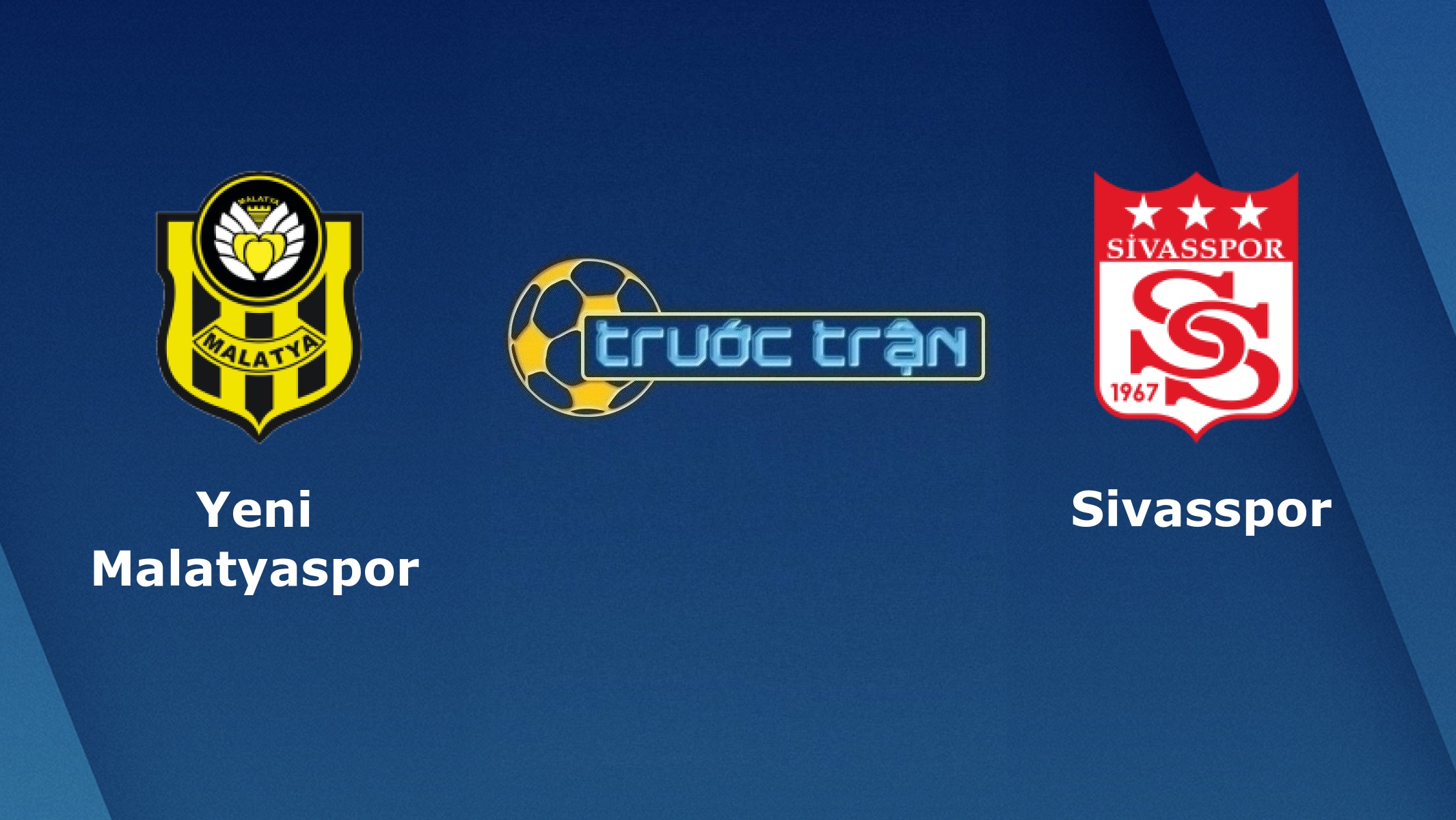 Yeni Malatyaspor vs Sivasspor – Tip kèo bóng đá hôm nay – 20h00 05/01/2021