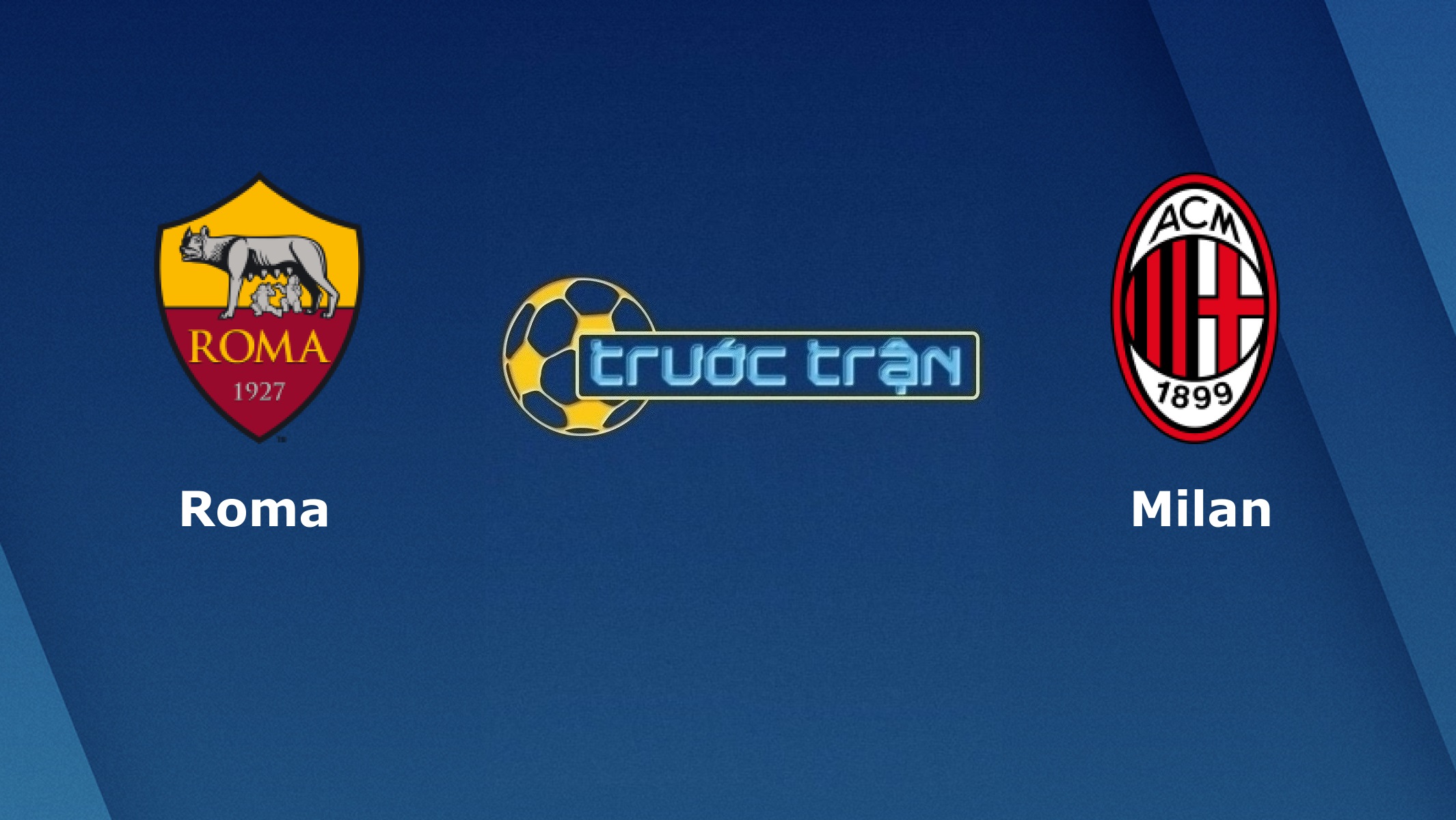 AS Roma vs AC Milan – Tip kèo bóng đá hôm nay – 02h45 01/03/2021