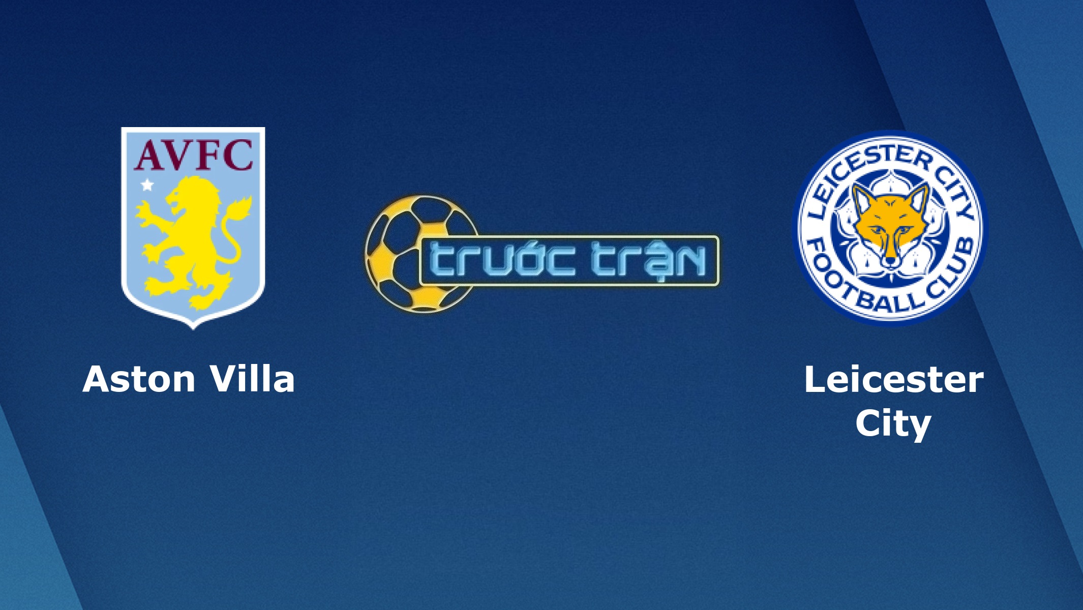 Aston Villa vs Leicester City – Tip kèo bóng đá hôm nay – 21h00 21/02/2021