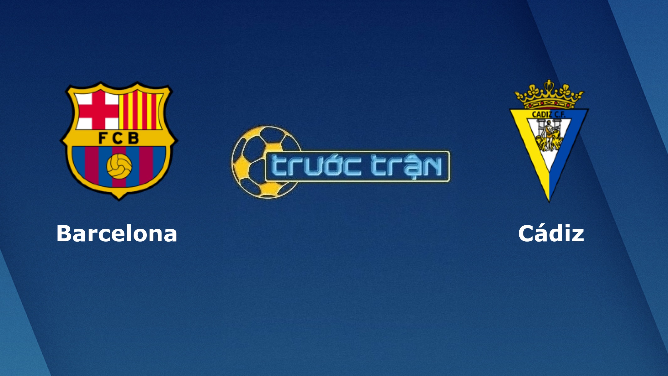 Barcelona vs Cadiz – Tip kèo bóng đá hôm nay – 20h00 21/02/2021