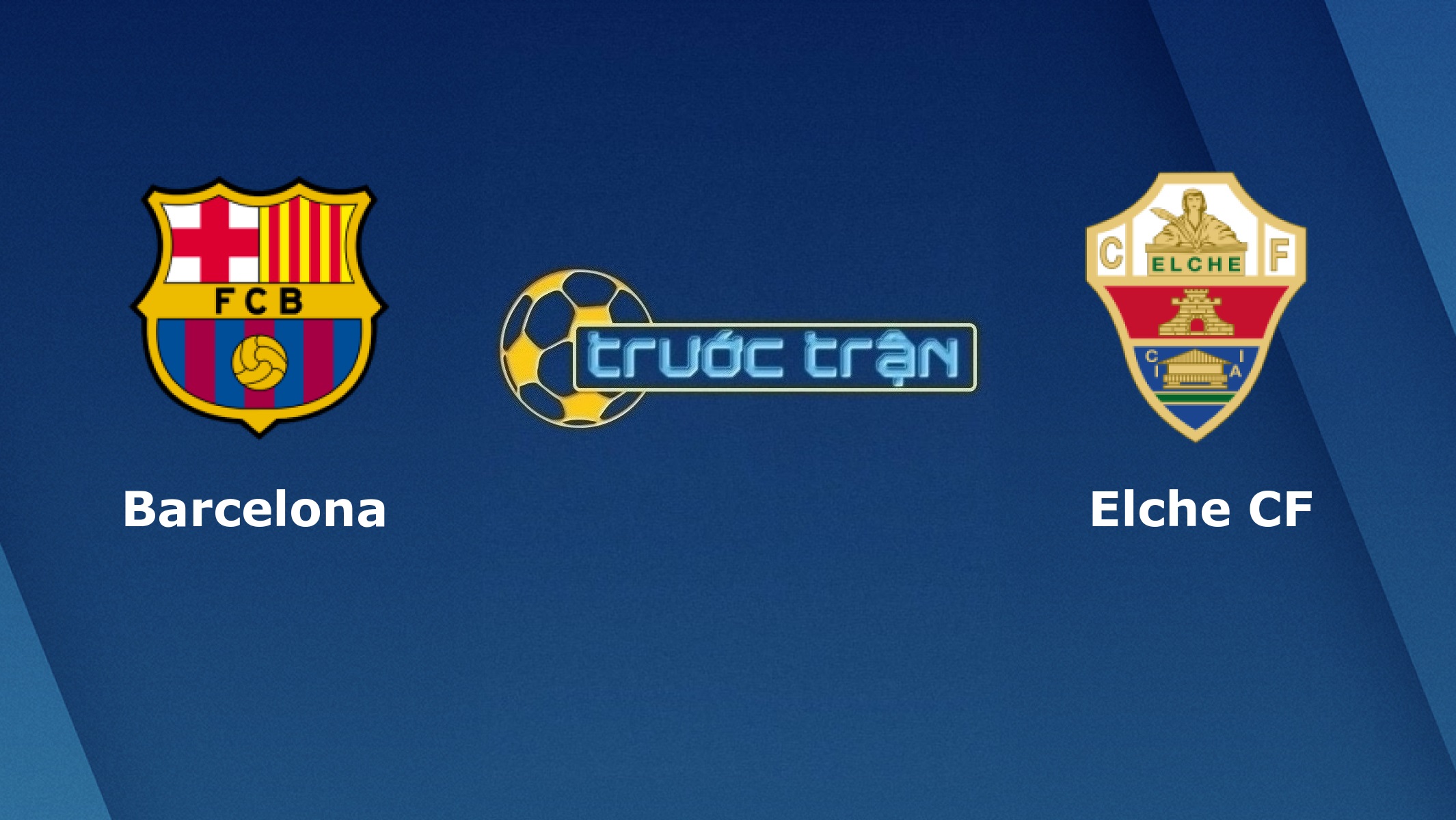Barcelona vs Elche – Tip kèo bóng đá hôm nay – 01h00 25/02/2021