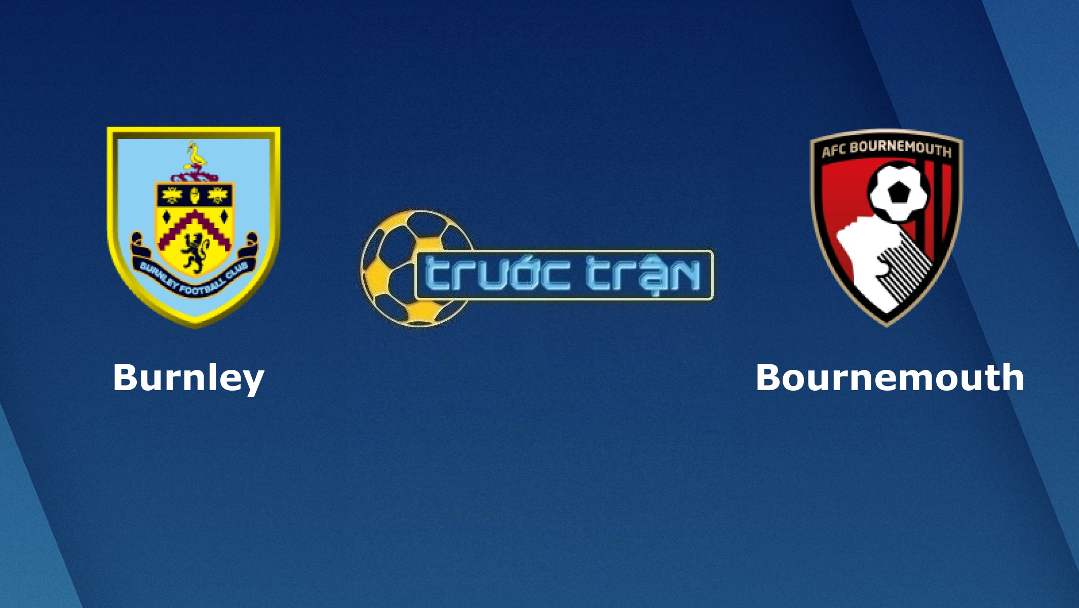 Burnley vs Bournemouth – Tip kèo bóng đá hôm nay – 00h30 10/02/2021