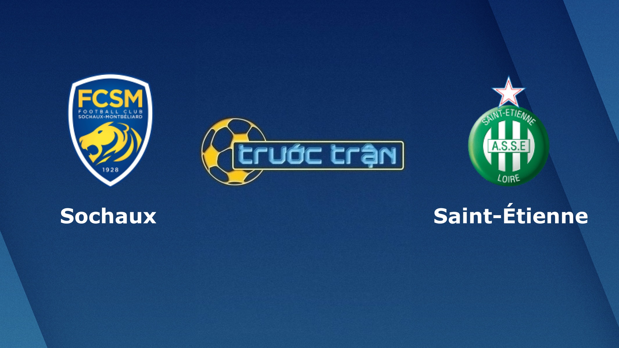 Sochaux vs Saint Etienne – Tip kèo bóng đá hôm nay – 00h45 12/02/2021