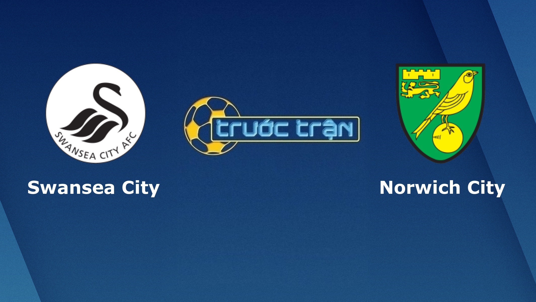 Swansea City vs Norwich City – Tip kèo bóng đá hôm nay – 03h15 06/02/2021