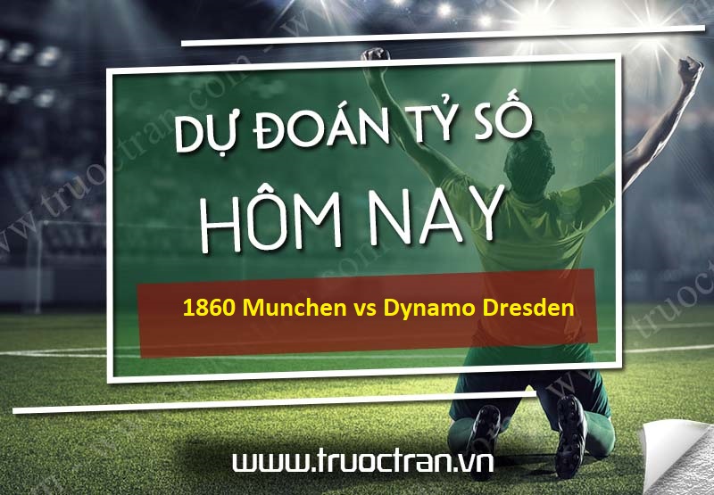 1860 Munchen vs Dynamo Dresden – Dự đoán bóng đá 01h00 23/03/2021 – Hạng 3 Đức