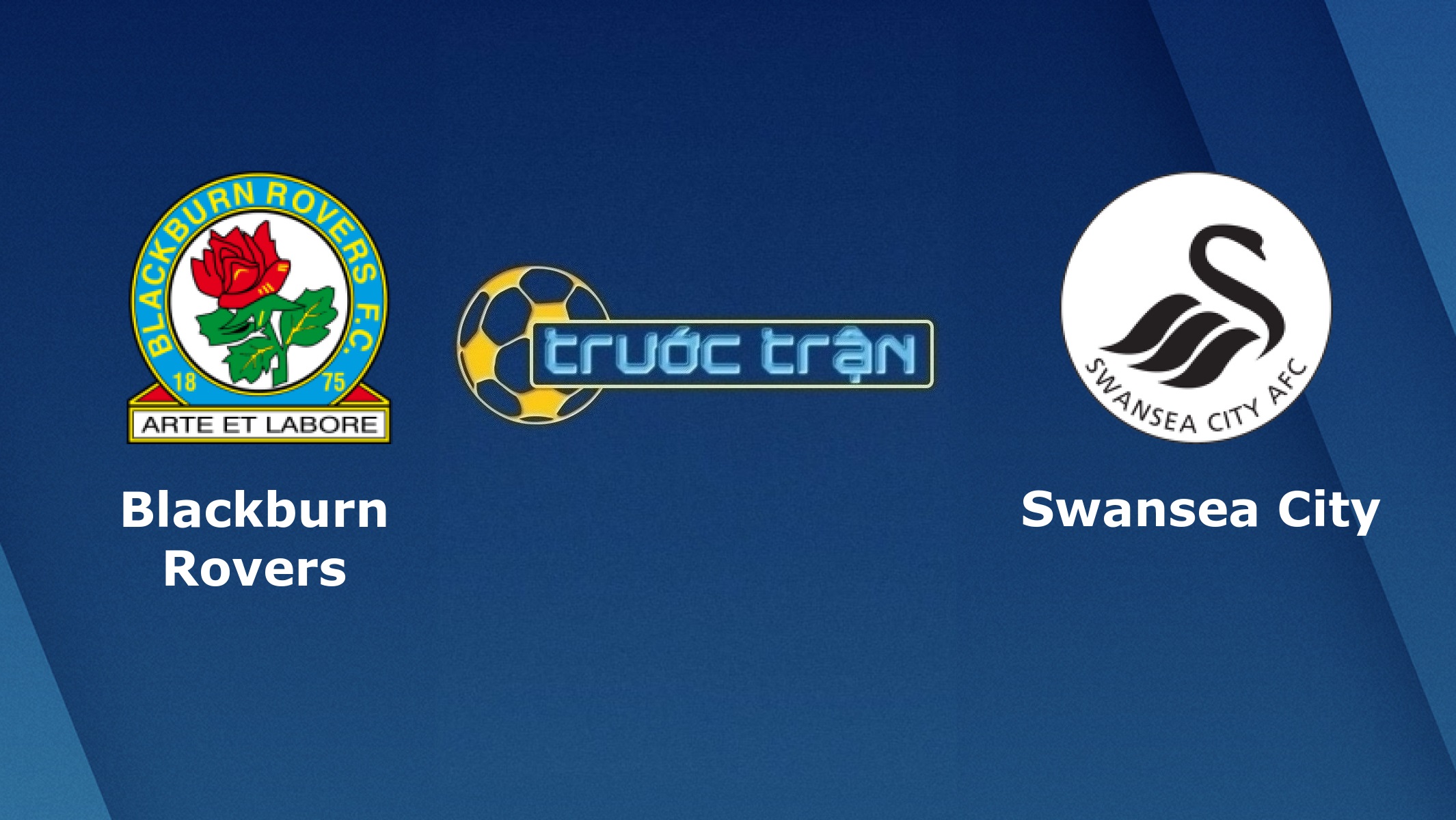 Blackburn Rovers vs Swansea City – Tip kèo bóng đá hôm nay – 01h00 10/03/2021