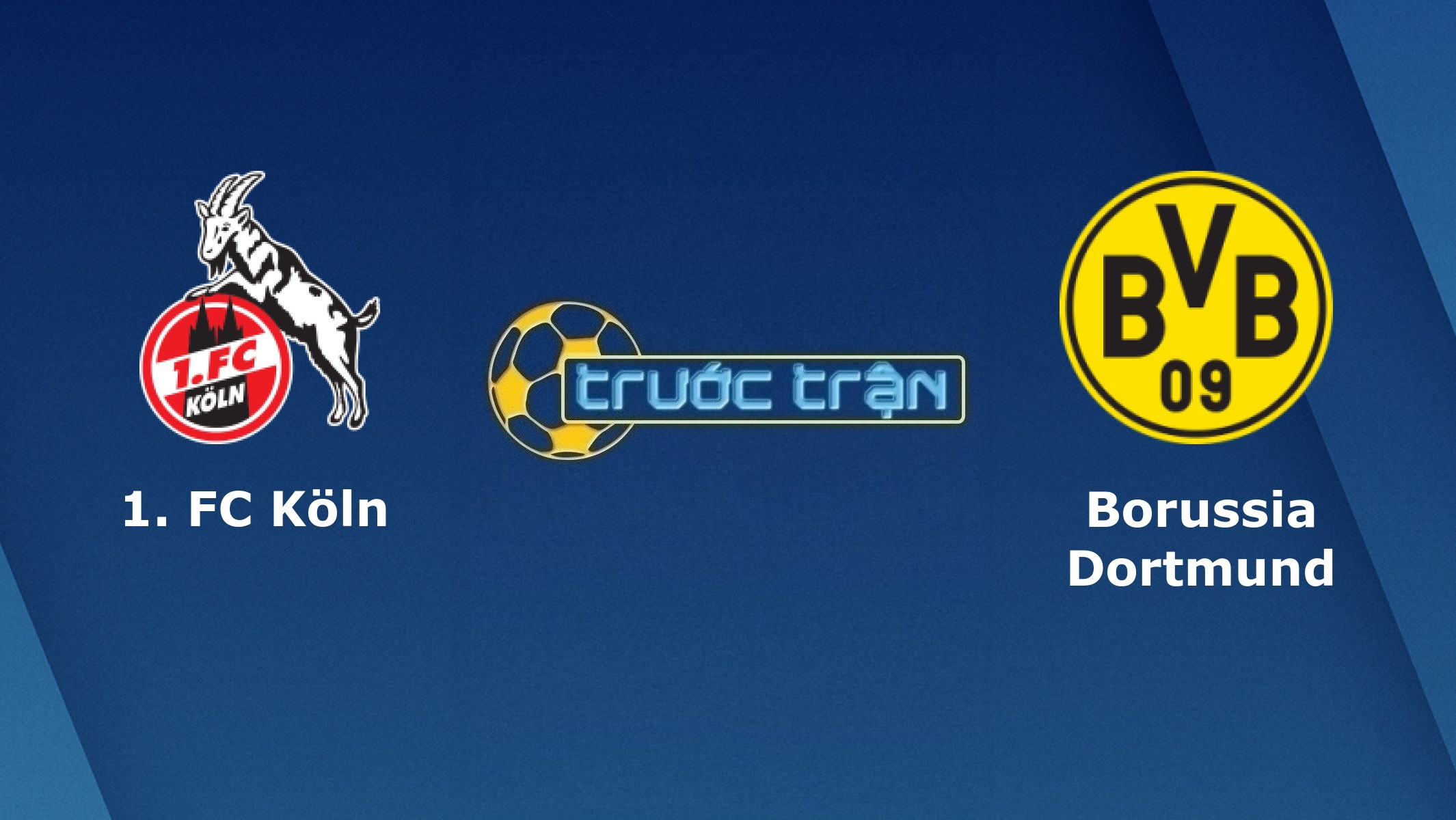 FC Koln vs Borussia Dortmund – Tip kèo bóng đá hôm nay – 21h30 20/03/2021