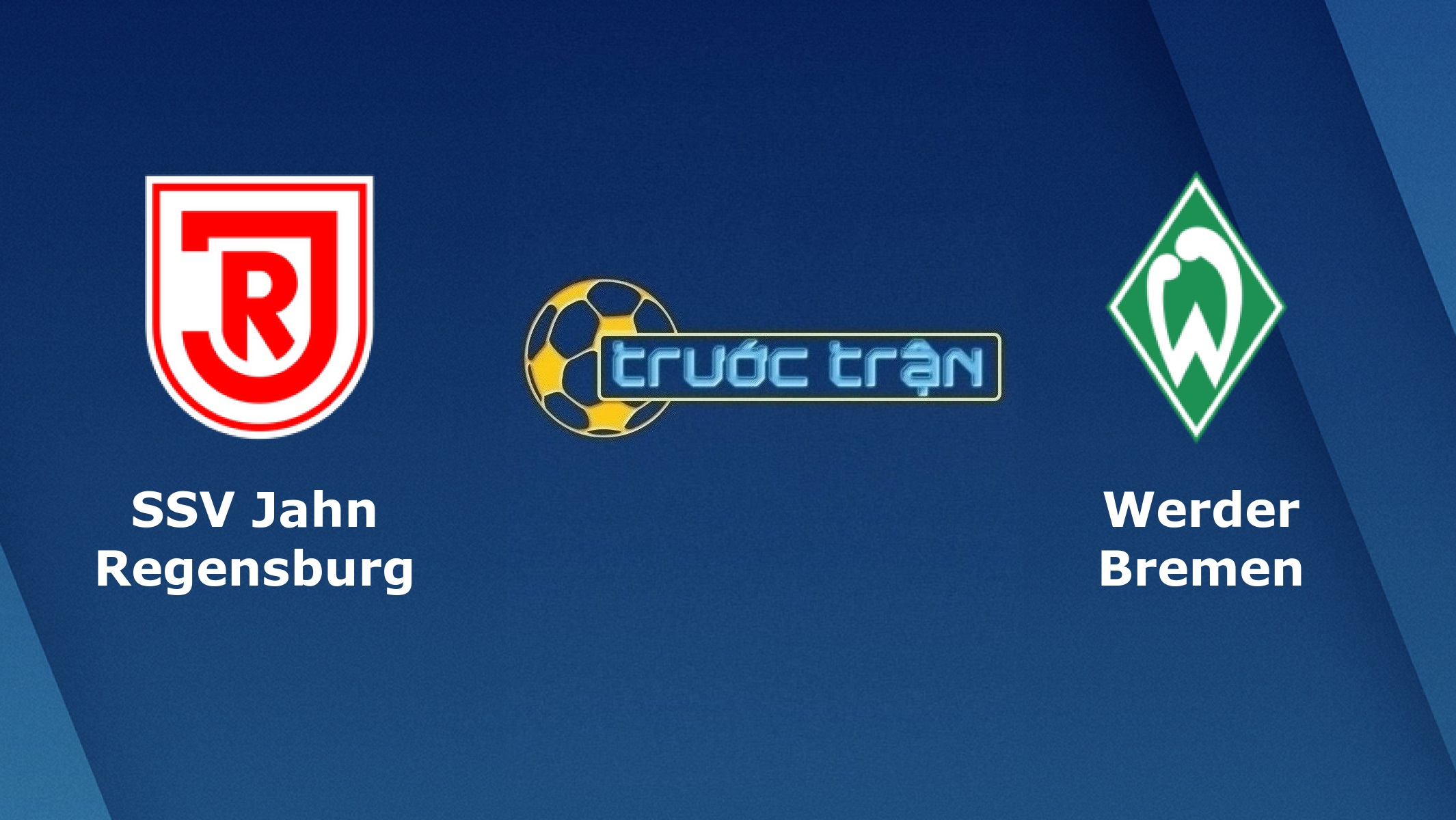 Jahn Regensburg vs Werder Bremen – Tip kèo bóng đá hôm nay – 00h30 03/03/2021