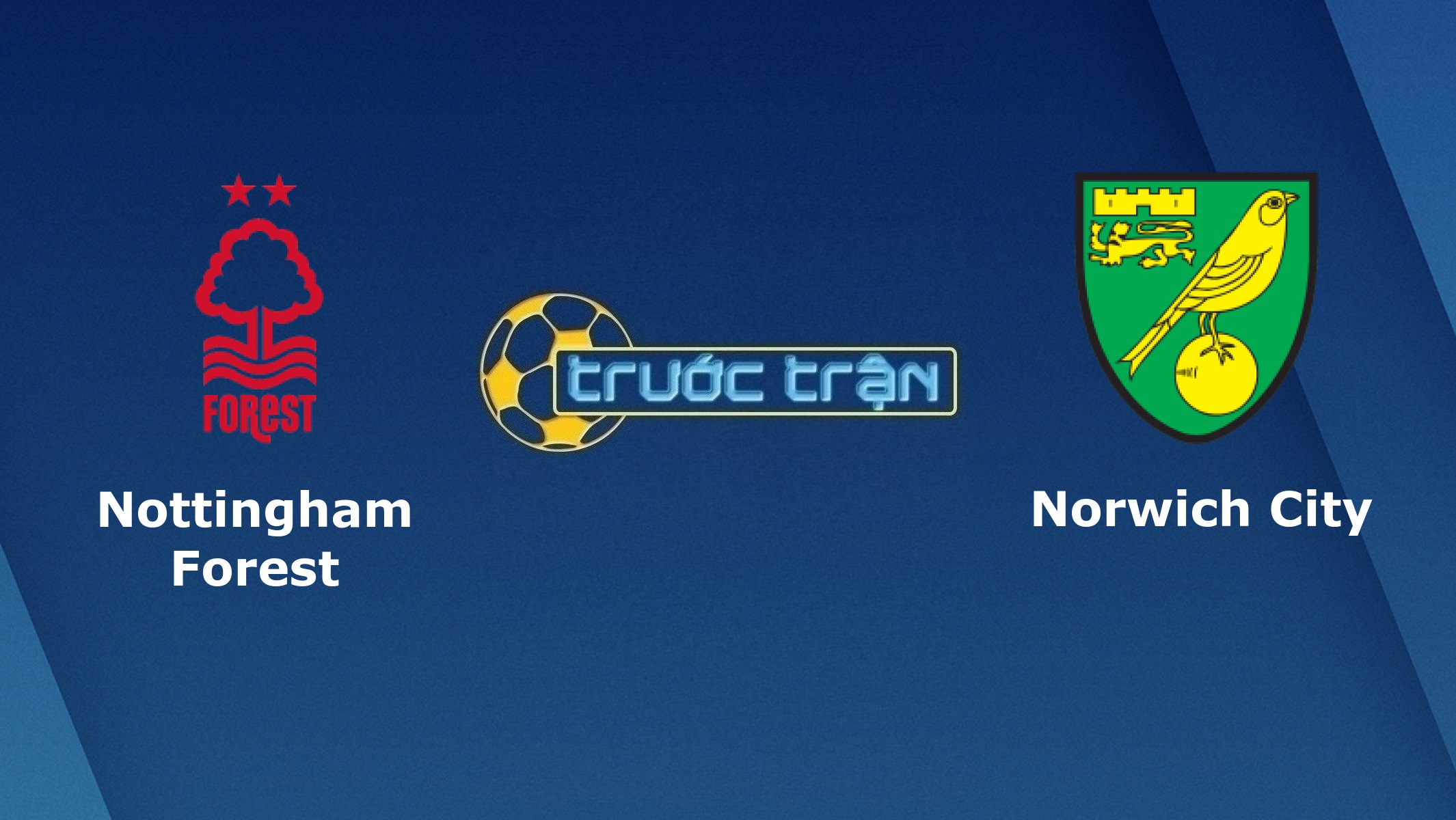 Nottingham Forest vs Norwich City – Tip kèo bóng đá hôm nay – 02h00 18/03/2021