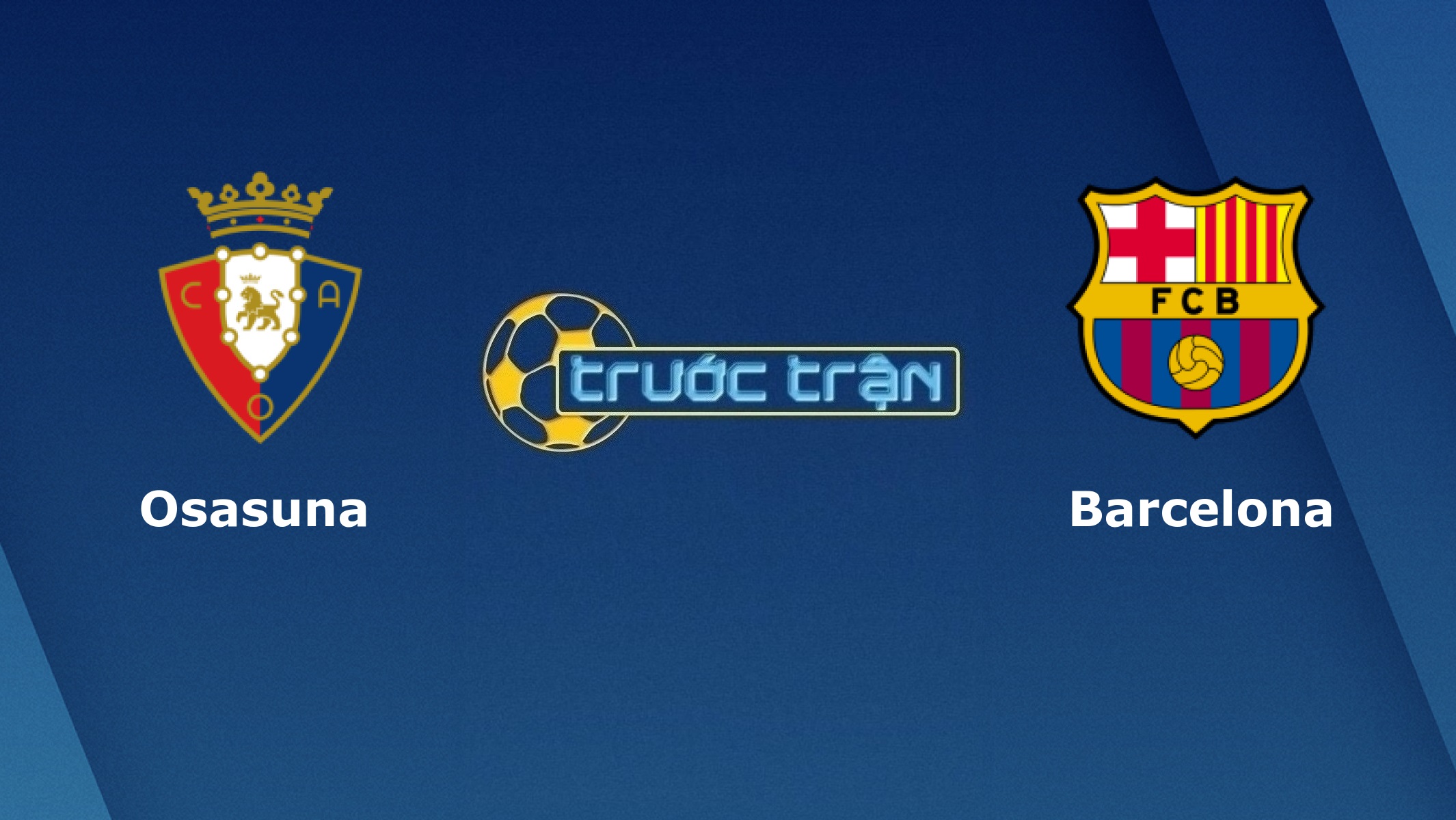 Osasuna vs Barcelona – Tip kèo bóng đá hôm nay – 03h00 07/03/2021