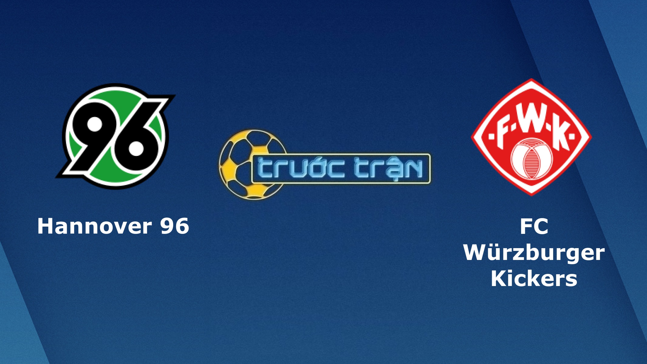 Hannover 96 vs Wurzburger Kickers – Tip kèo bóng đá hôm nay – 23h30 08/04/2021