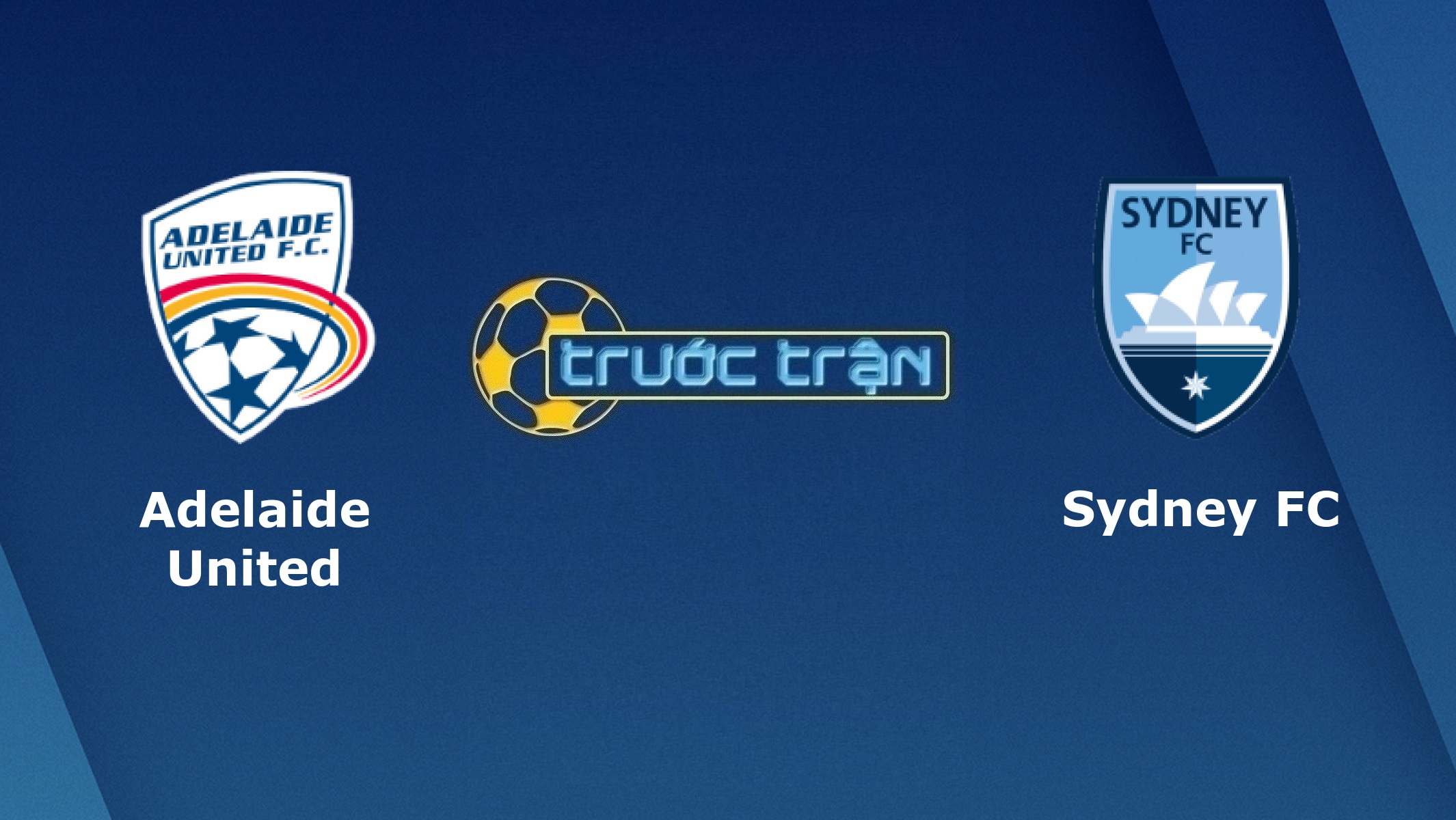 Adelaide United vs Sydney FC – Tip kèo bóng đá hôm nay – 16h10 29/05/2021