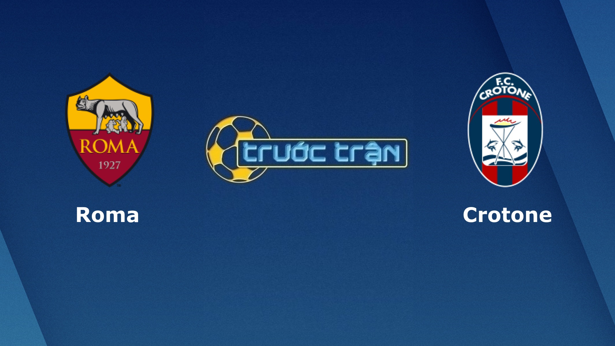 AS Roma vs Crotone – Tip kèo bóng đá hôm nay – 23h00 09/05/2021