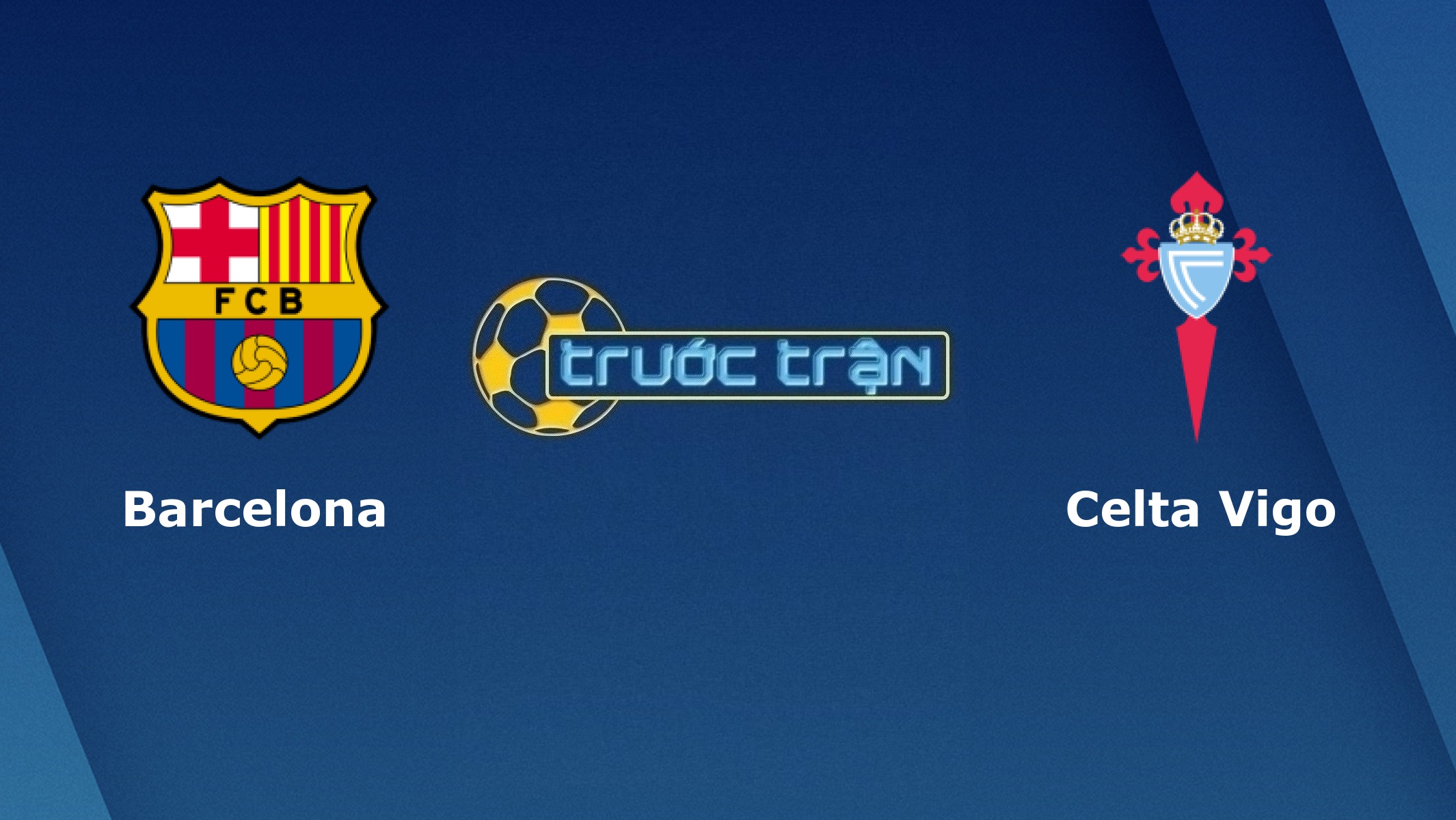 Barcelona vs Celta Vigo – Tip kèo bóng đá hôm nay – 23h30 16/05/2021