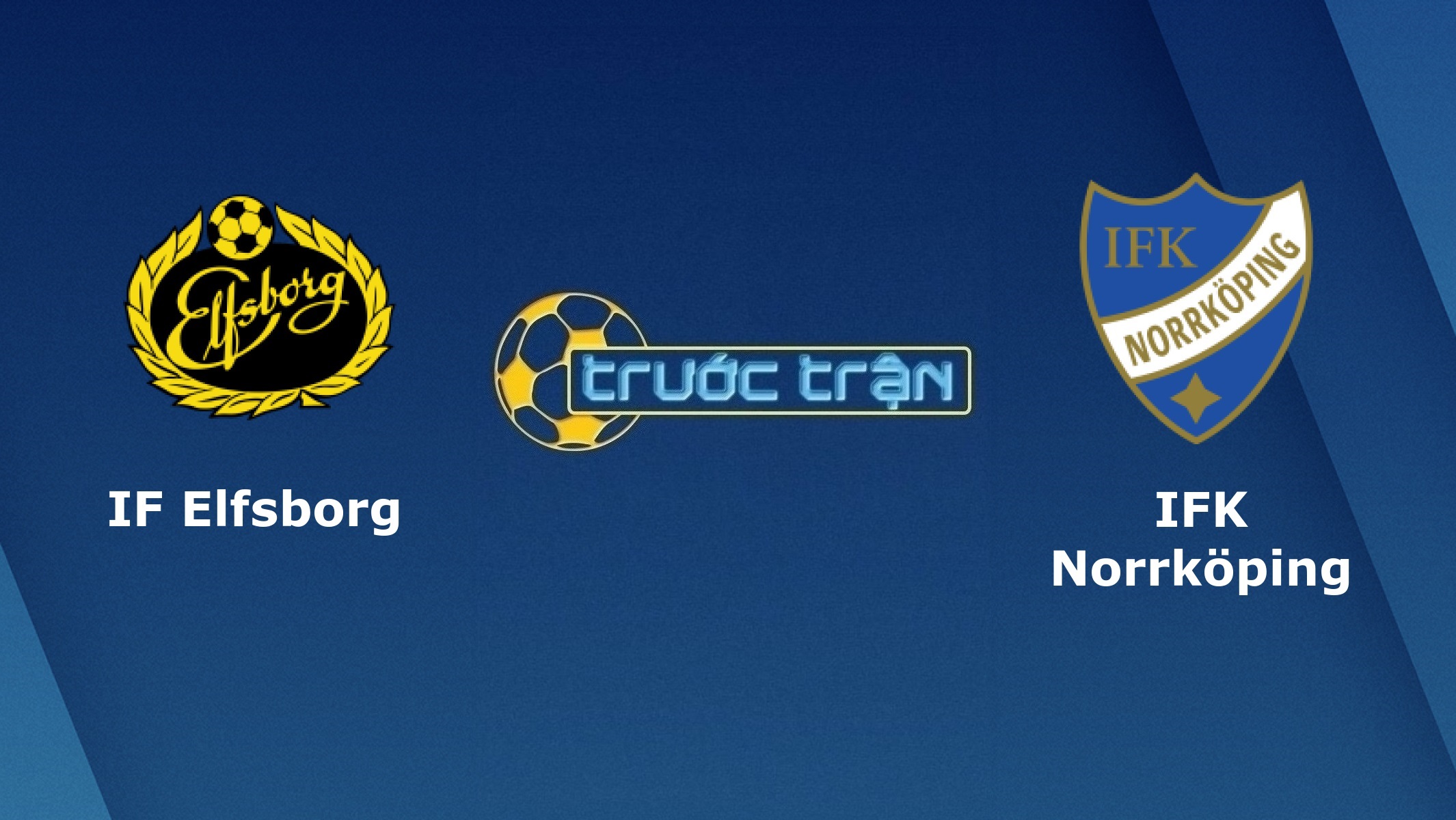 Elfsborg vs Norrkoping – Tip kèo bóng đá hôm nay – 23h30 24/05/2021