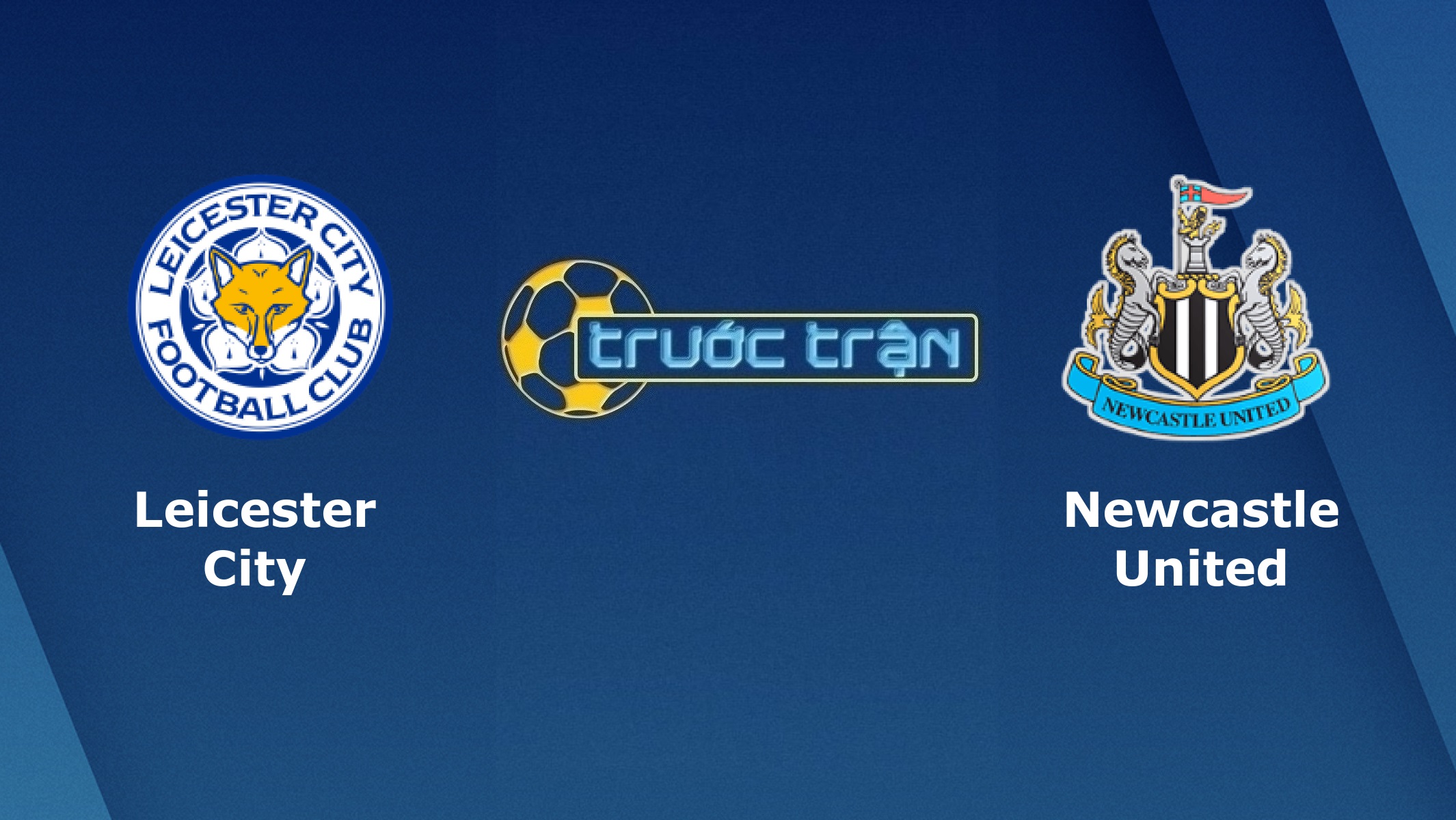 Leicester City vs Newcastle United – Tip kèo bóng đá hôm nay – 02h00 08/05/2021