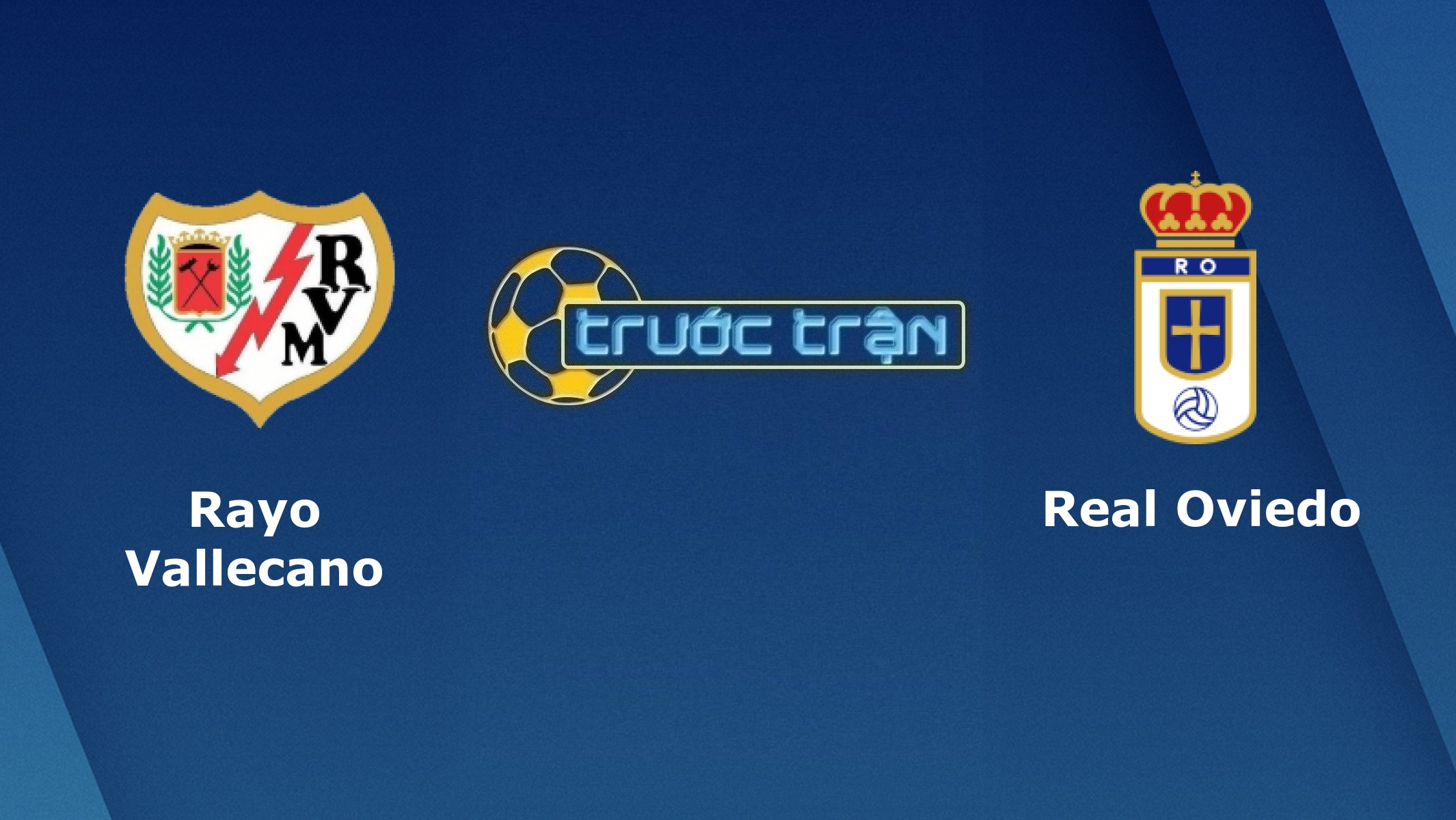 Rayo Vallecano vs Real Oviedo – Tip kèo bóng đá hôm nay – 02h30 21/05/2021