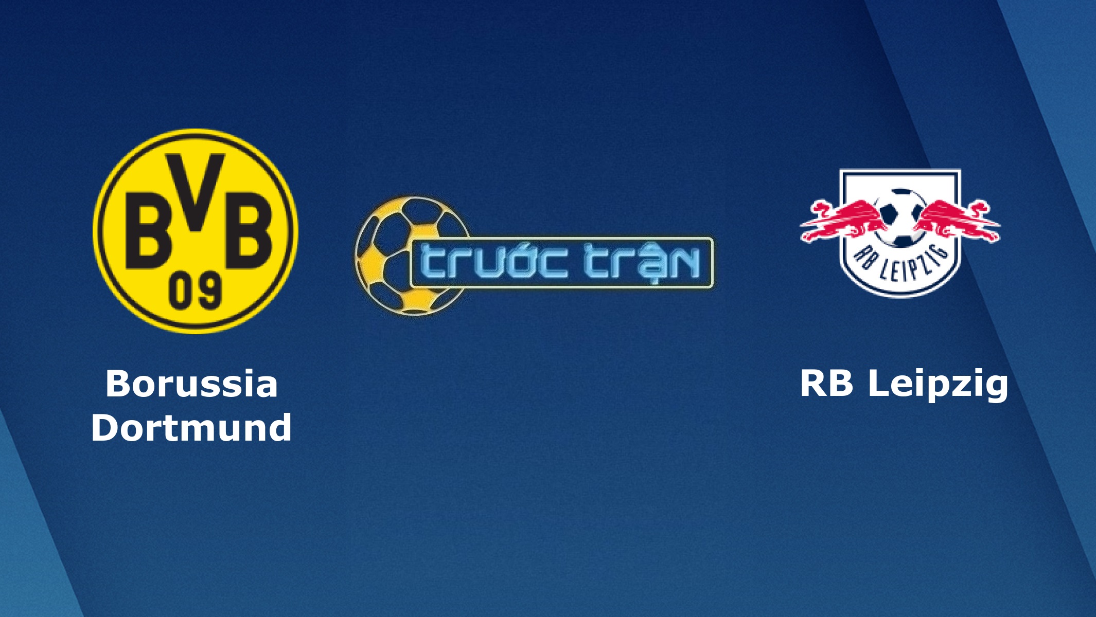 RB Leipzig vs Borussia Dortmund – Tip kèo bóng đá hôm nay – 01h45 14/05/2021