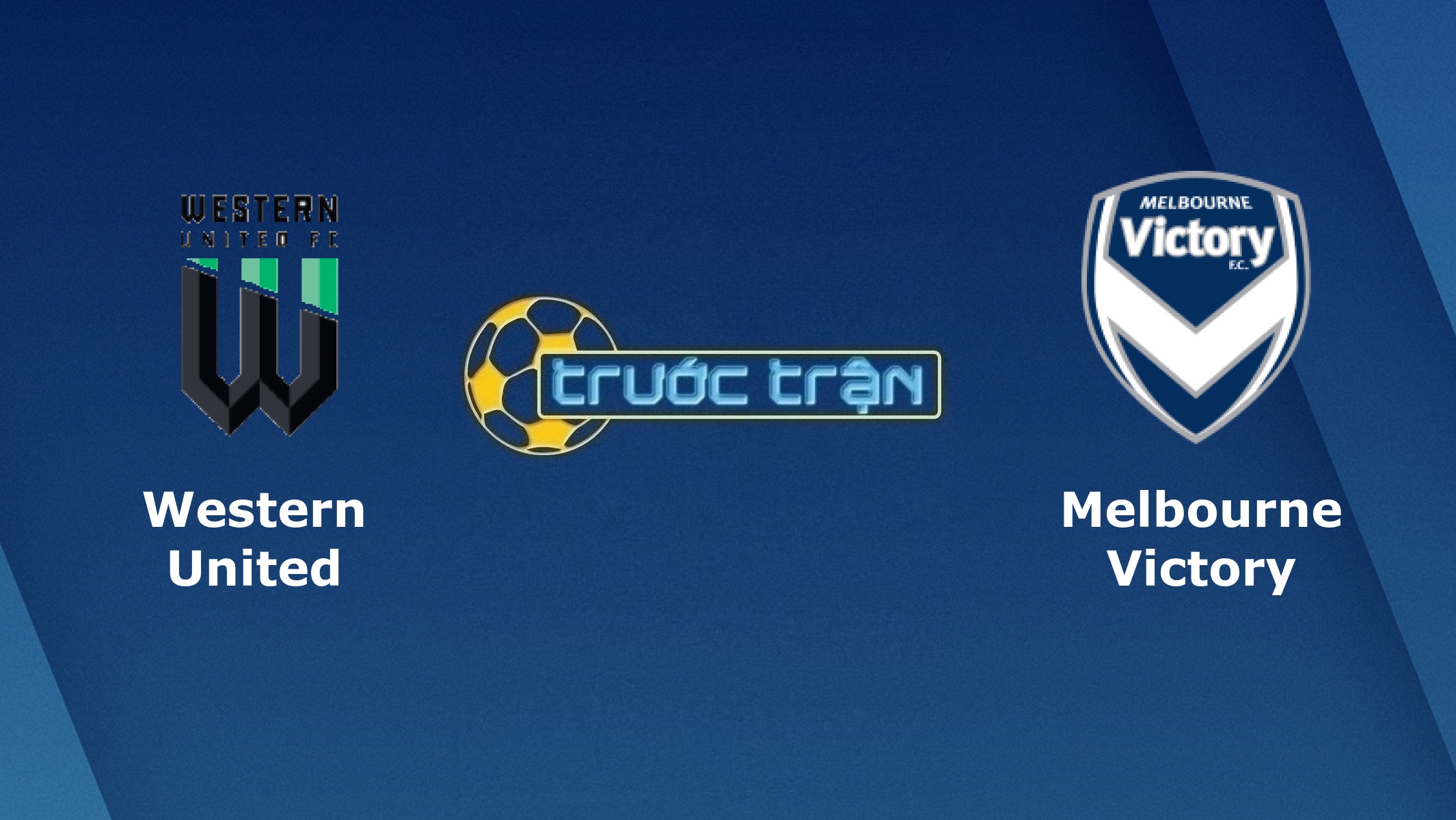 Western United vs Melbourne Victory – Tip kèo bóng đá hôm nay – 16h05 28/05/2021