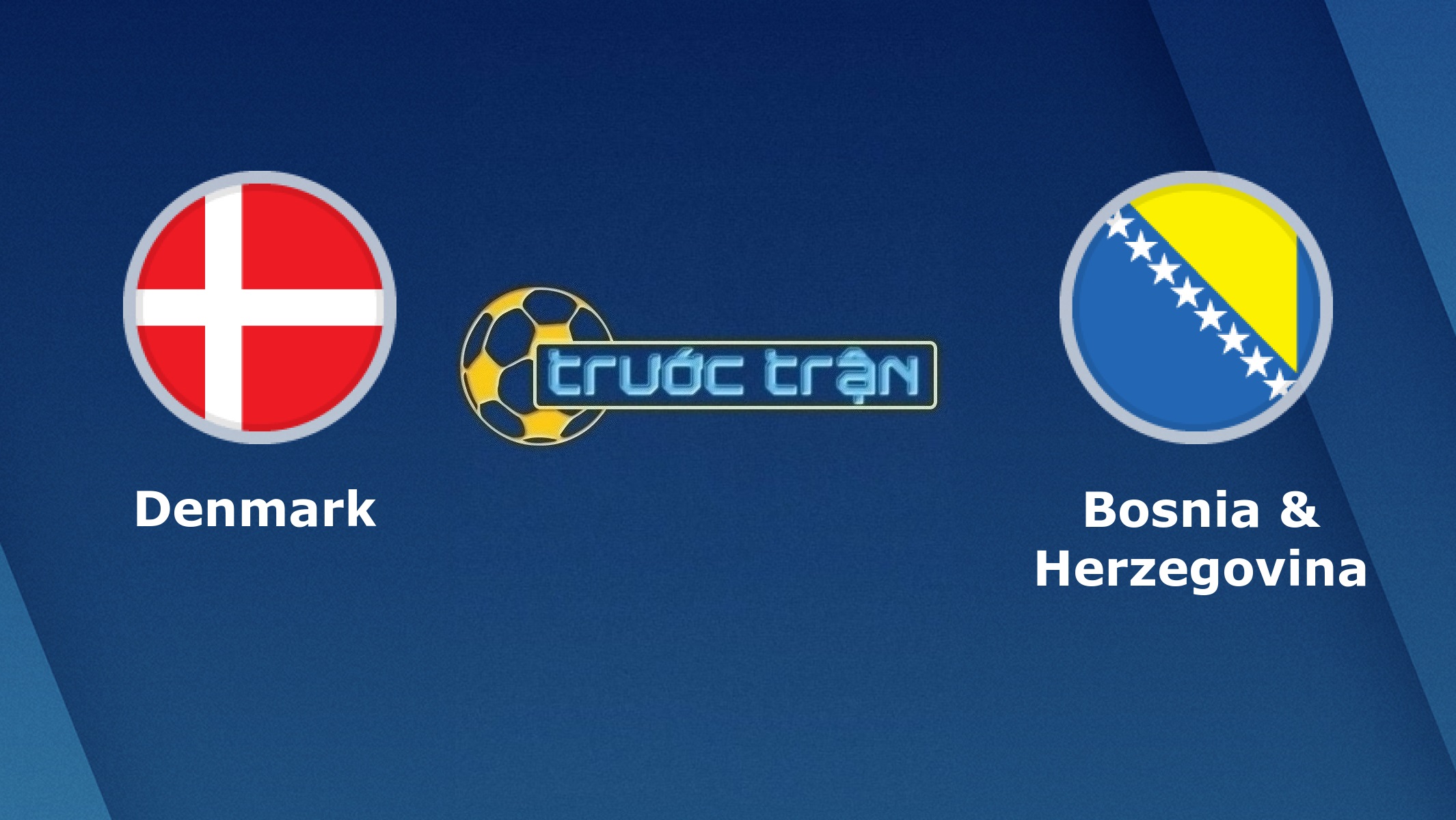 Đan Mạch vs Bosna và Hercegovina – Tip kèo bóng đá hôm nay – 23h00 06/06/2021