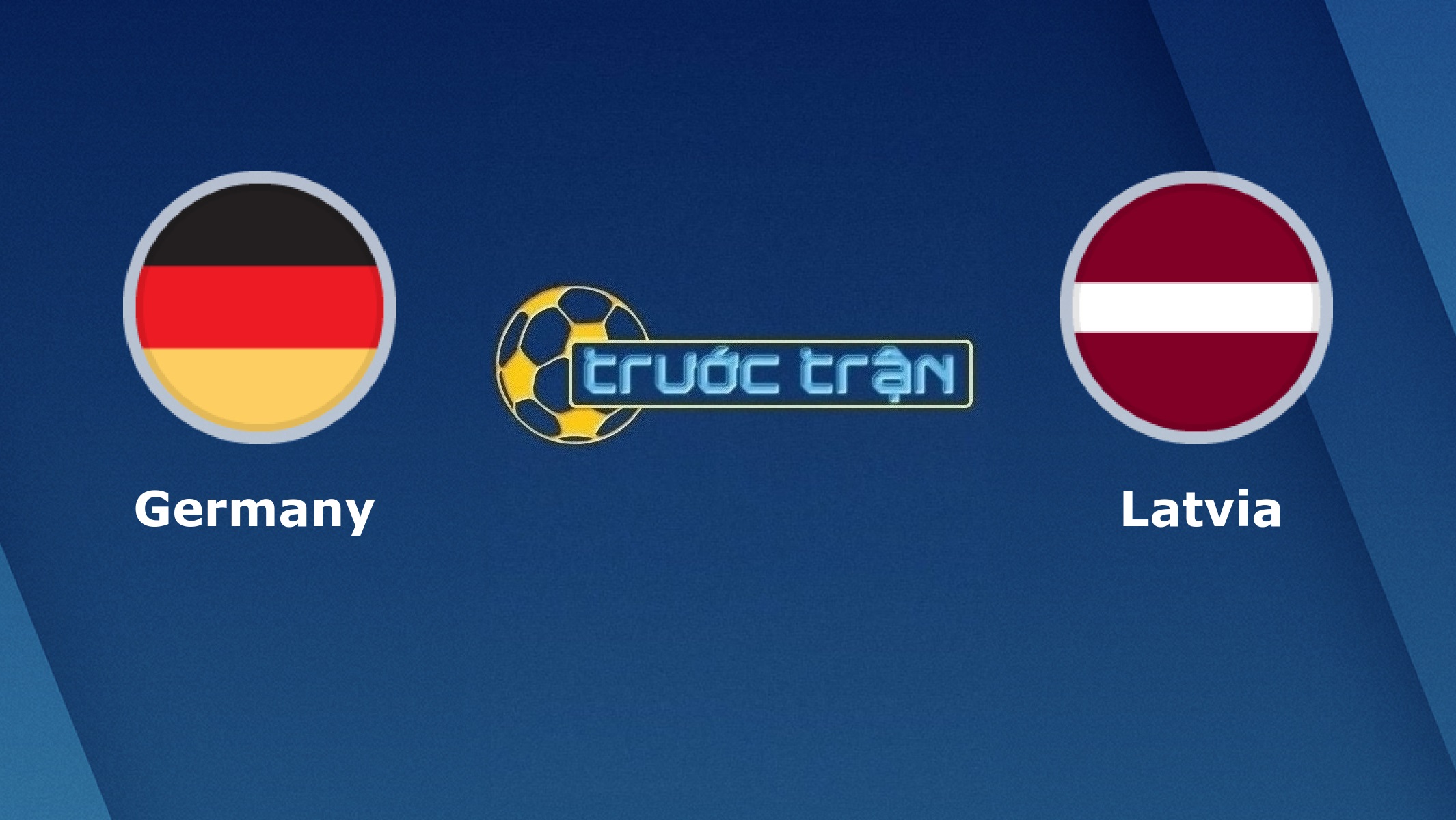 Đức vs Latvia – Tip kèo bóng đá hôm nay – 01h45 08/06/2021