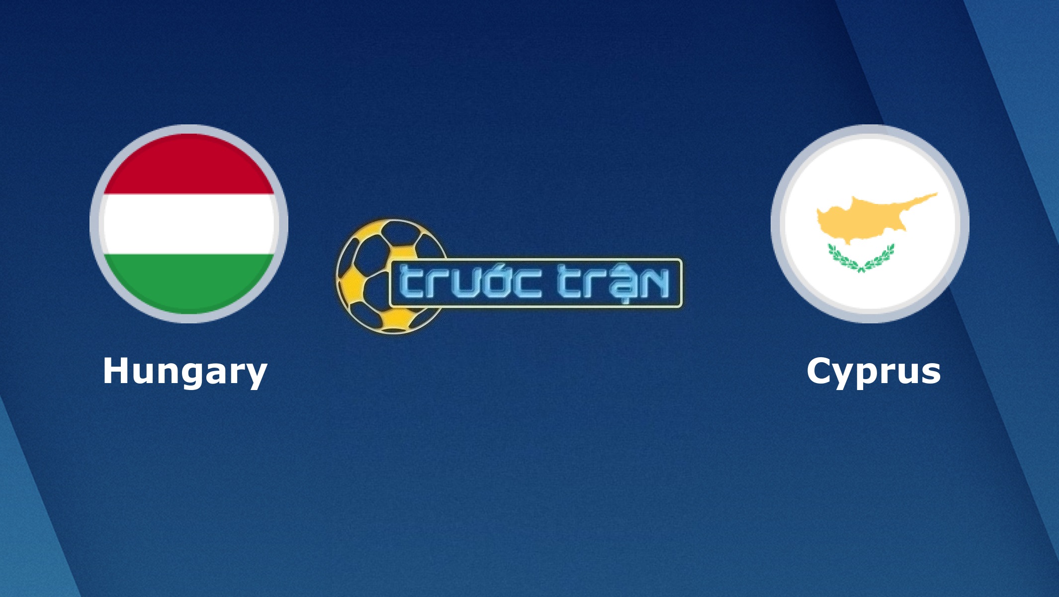 Hungary vs Cộng hòa Síp – Tip kèo bóng đá hôm nay – 01h00 05/06/2021