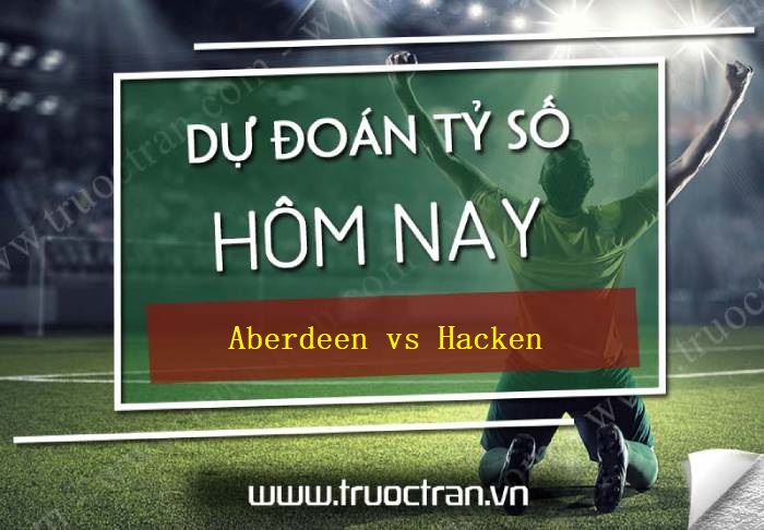 Aberdeen vs Hacken – Dự đoán bóng đá 01h45 23/07/2021 – Europa Conference League