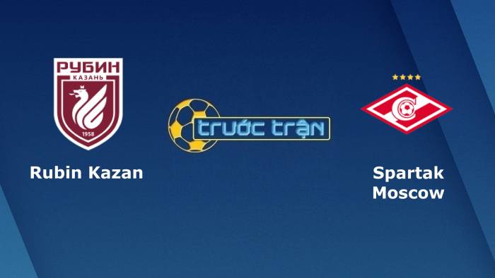 Rubin Kazan vs Spartak Moscow – Tip kèo bóng đá hôm nay – 00h00 25/07/2021 – VĐQG Nga