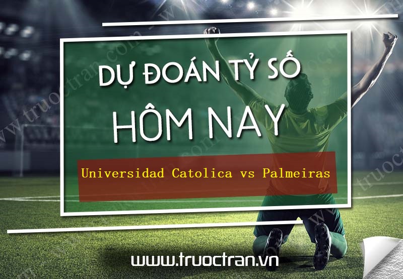 Universidad Catolica vs Palmeiras – Dự đoán bóng đá 05h15 15/07/2021 – Copa Libertadores