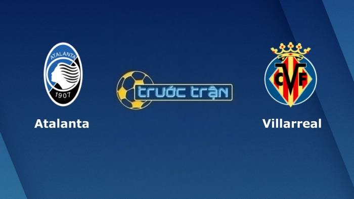 Atalanta vs Villarreal – Soi kèo hôm nay 03h00 09/12/2021 – Champions League