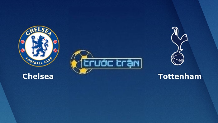 Chelsea vs Tottenham – Soi kèo hôm nay 23h30 23/01/2022 – Ngoại hạng Anh
