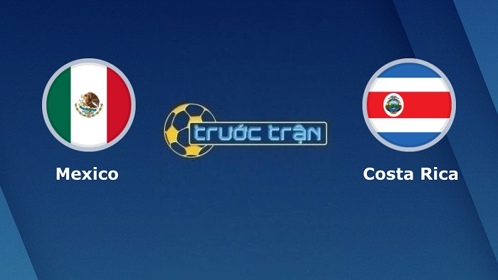 Mexico vs Costa Rica – Soi kèo hôm nay 06h00 31/01/2022 – VL Wolrd Cup KV CONCACAF