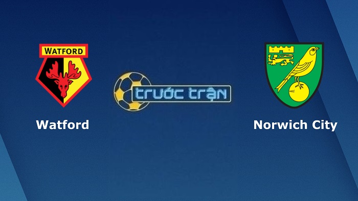Watford vs Norwich City – Soi kèo hôm nay 03h00 22/01/2022 – Ngoại hạng Anh