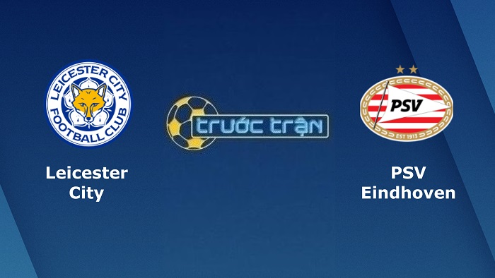 Leicester City vs PSV Eindhoven – Soi kèo hôm nay 02h00 08/04/2022 – Europa Conference League