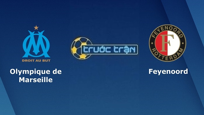 Marseille vs Feyenoord – Soi kèo hôm nay 02h00 06/05/2022 – Europa Conference League