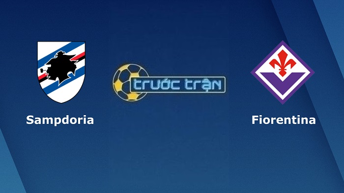 Sampdoria vs Fiorentina – Soi kèo hôm nay 23h30 16/05/2022 – VĐQG Italia