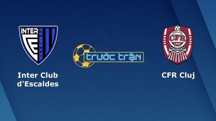 Inter Club D Escaldes vs CFR Cluj – Soi kèo hôm nay 22h00 27/07/2022 – Vòng loại Europa Conference League