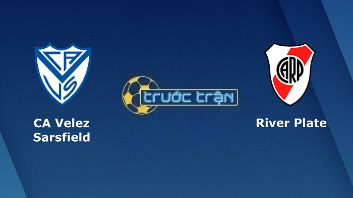 River Plate vs Velez Sarsfield – Soi kèo hôm nay 07h30 07/07/2022 – Copa Libertadores
