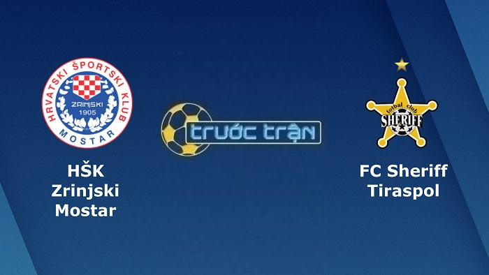 Zrinjski Mostar vs Sheriff Tiraspol – Soi kèo hôm nay 01h00 07/07/2022 – Vòng loại Champions League