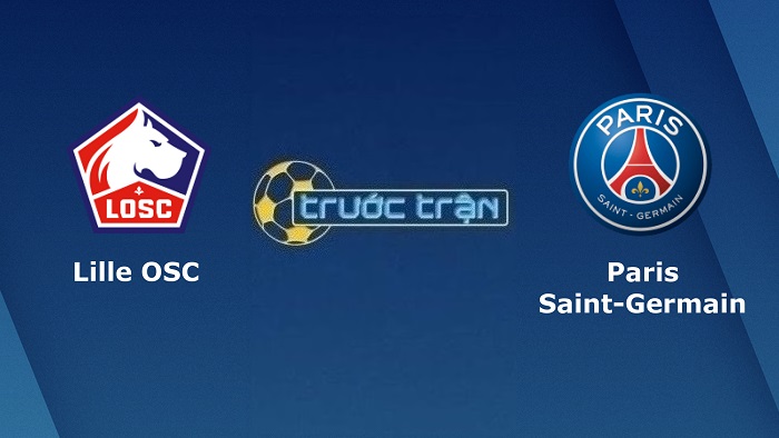 Lille OSC vs Paris Saint Germain – Soi kèo hôm nay 01h45 22/08/2022 – VĐQG Pháp