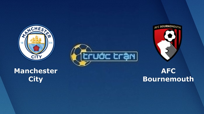 Manchester City vs Bournemouth – Soi kèo hôm nay 21h00 13/08/2022 – Ngoại hạng Anh