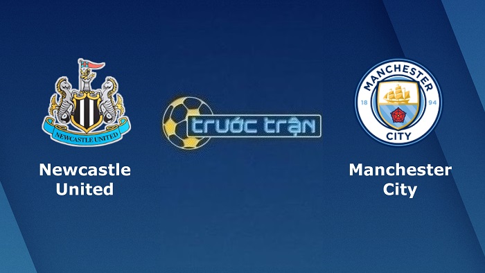 Newcastle United vs Manchester City – Soi kèo hôm nay 22h30 21/08/2022 – Ngoại hạng Anh