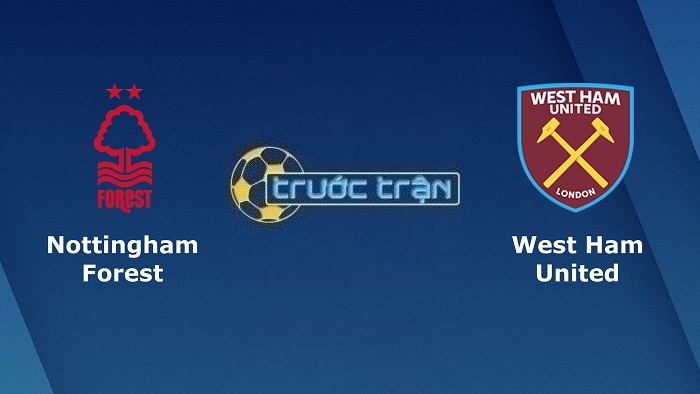 Nottingham vs West Ham United – Soi kèo hôm nay 20h00 14/08/2022 – Ngoại hạng Anh