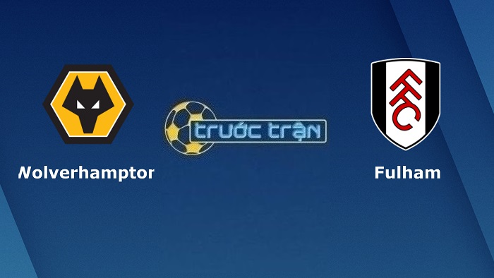 Wolverhampton vs Fulham – Soi kèo hôm nay 21h00 13/08/2022 – Ngoại hạng Anh